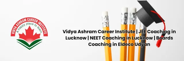 Vidya Ashram Career Institute | JEE Coaching in Lucknow | NEET Coaching in Lucknow | Boards Coaching in Eldeco Udyan - 3
