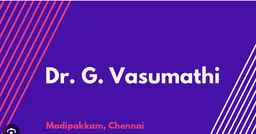 Dr. Vasumathy.G, MBBS MD, General Medicine